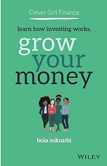 Book cover for Clever Girl Finance: Learn How Investing Works, Grow Your Money by Bola Sokunbi